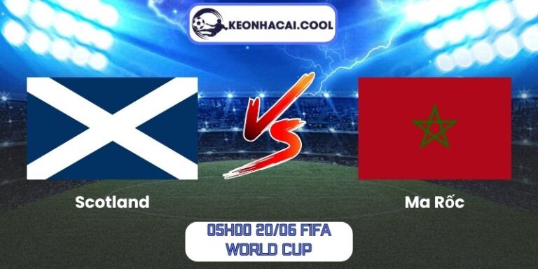 Soi kèo Scotland vs Ma Rốc (05h00 20/06, FIFA World Cup) 6 Scotland vs Ma Rốc